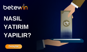 BETEWİN NASIL YATIRIM YAPILIR